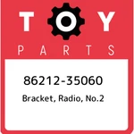 86212-35060 Toyota Bracket, Radio, NO.2 8621235060, New Genuine Oem Part. Fixed Price $18.20.